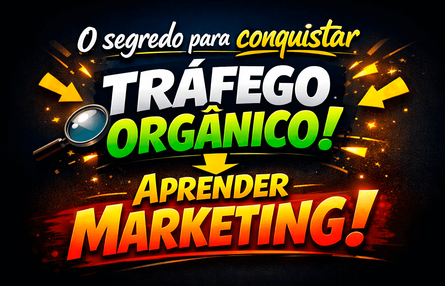 O segredo para conquistar o tráfego orgânico é aprender marketing