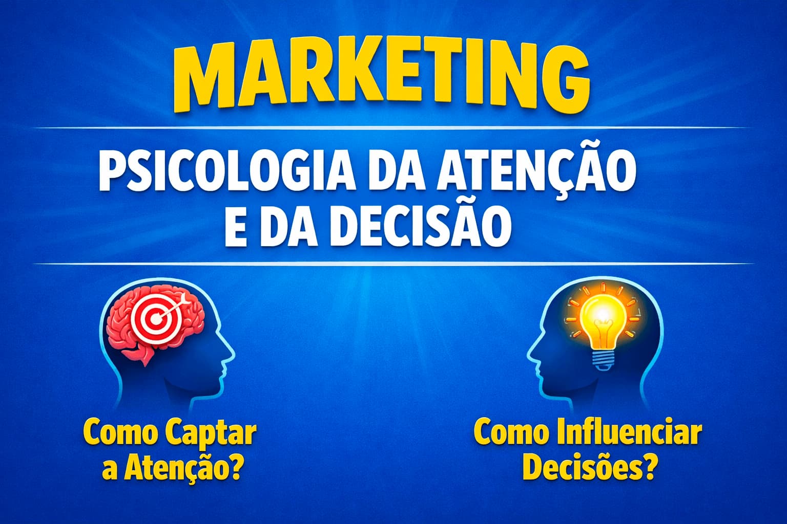 Marketing e a psicologia da atenção e da decisão como captar a atenção