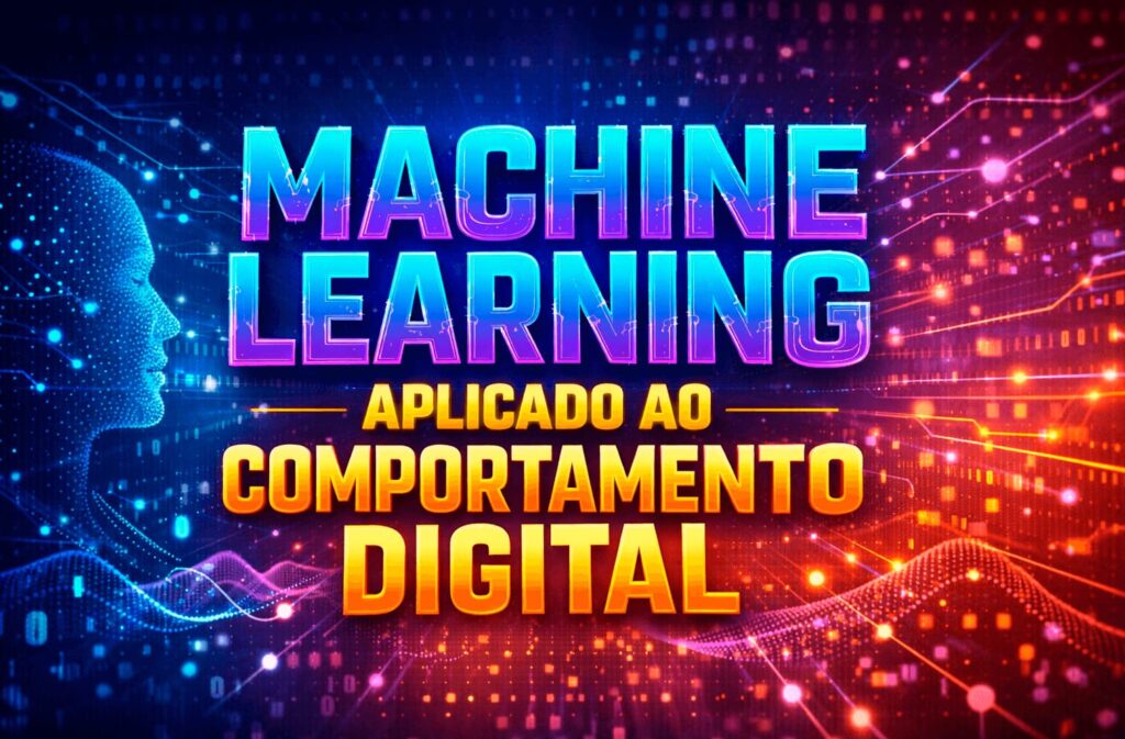 Marketing e machine learning aplicada ao comportamento digital