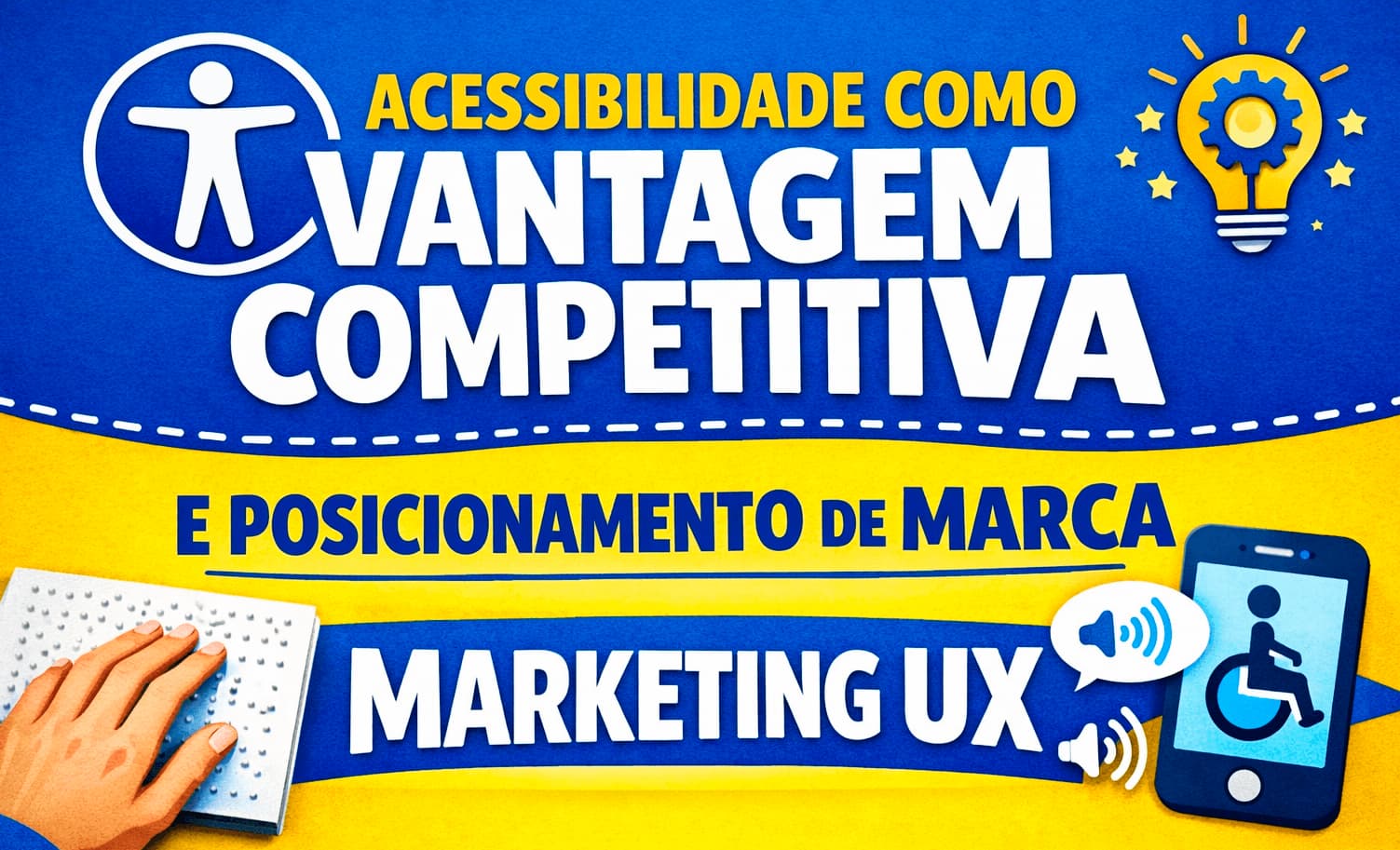 Acessibilidade como vantagem competitiva e posicionamento da marca na experiência de usuário ux marketing