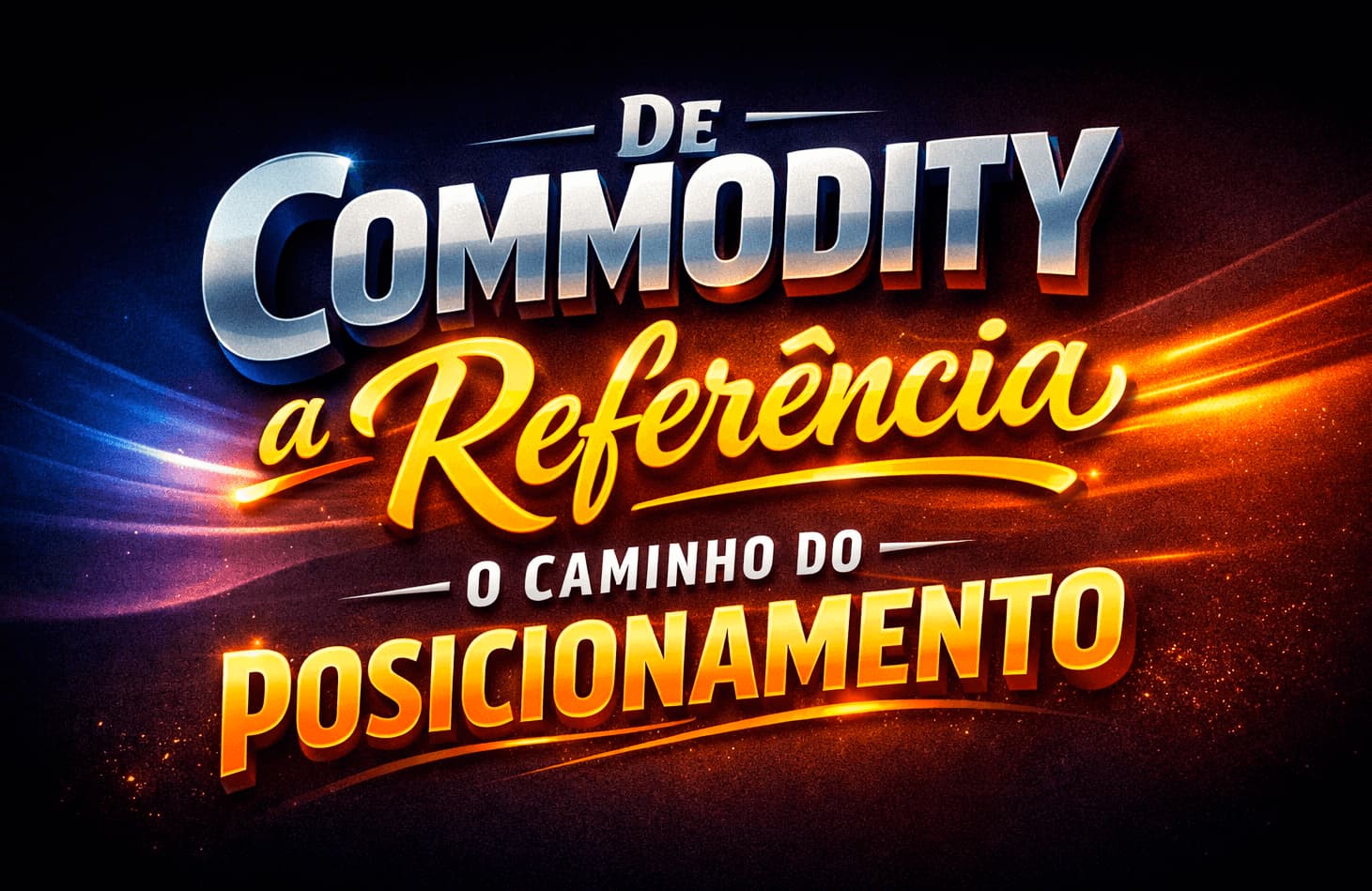 De commodity a referência, o caminho do posicionamento