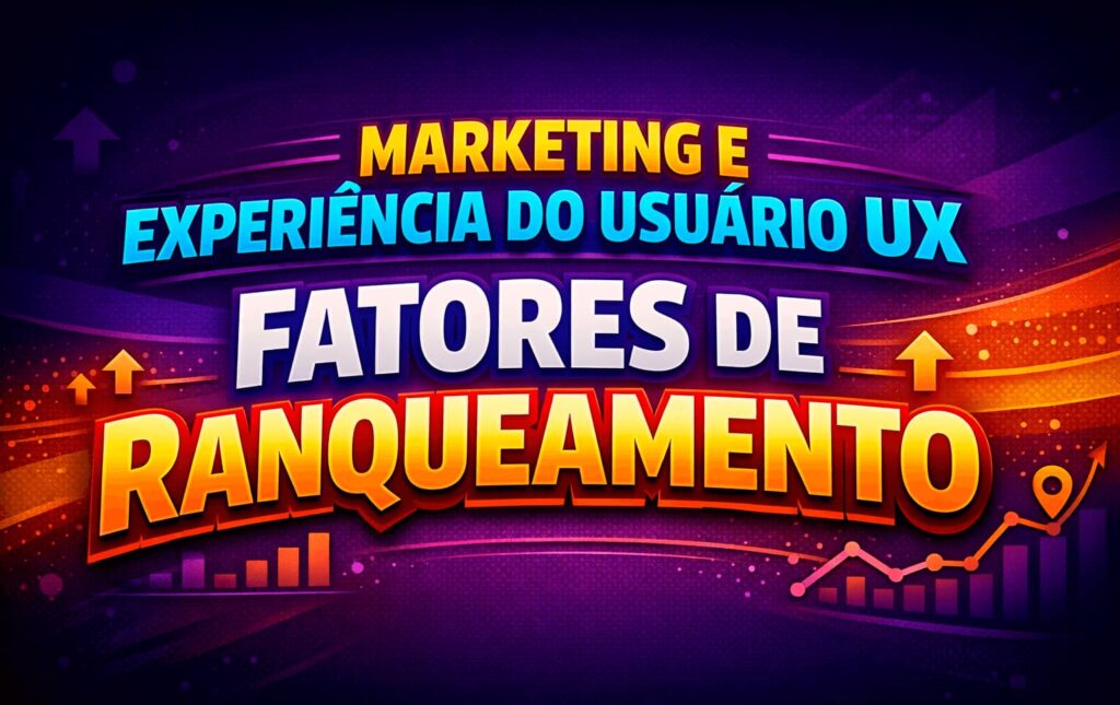 Marketing e experiência do usuário UX e fatores de ranqueamento