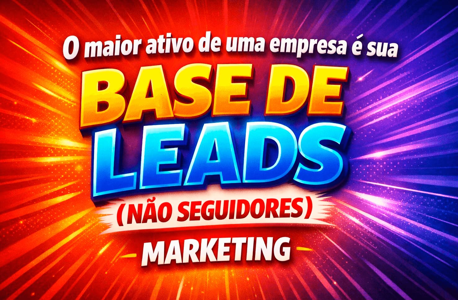 Marketing - o maior ativo de uma empresa é sua base de leads e não seguidores
