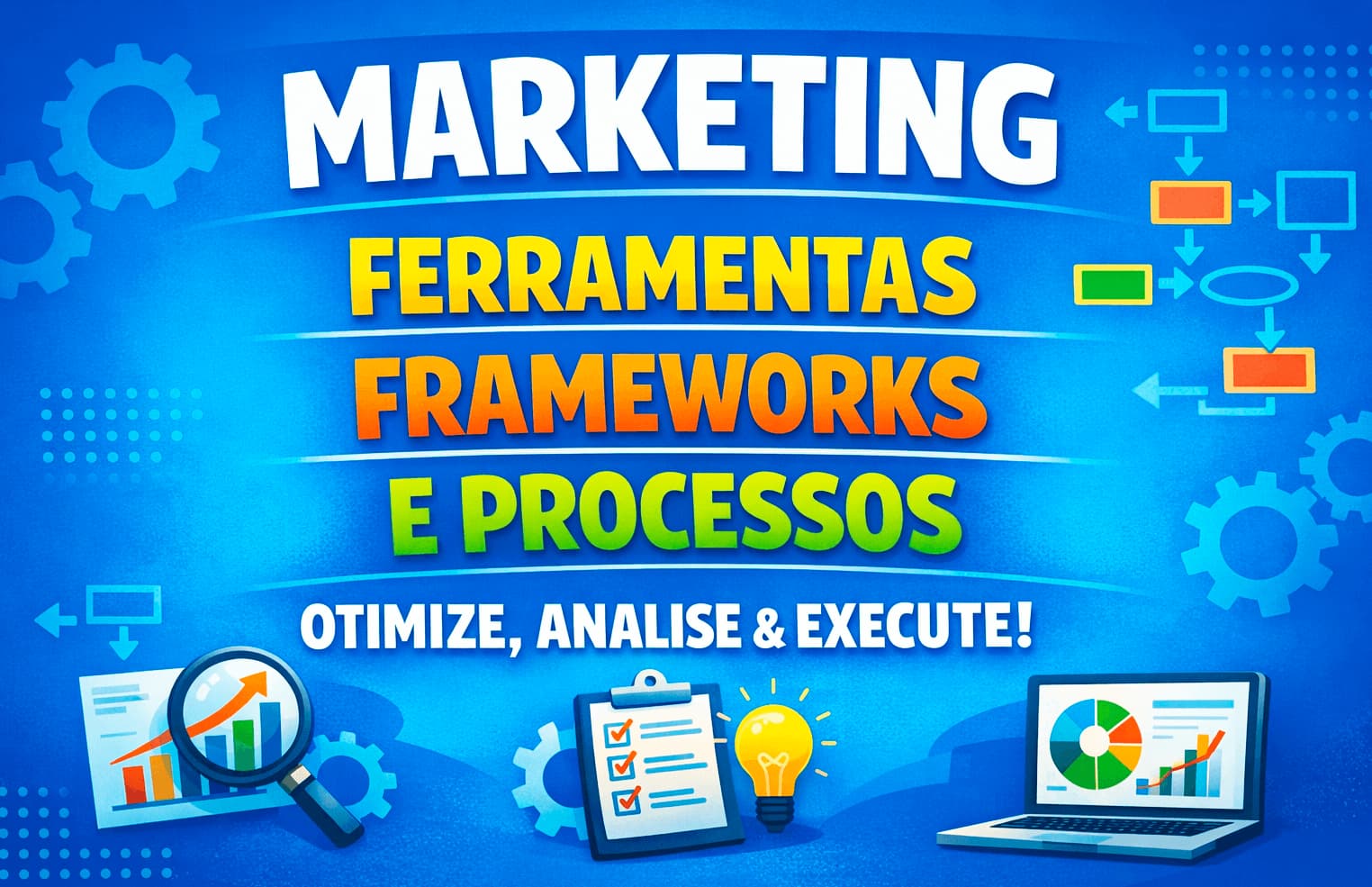 Marketing sobre ferramentas, frameworks e processos