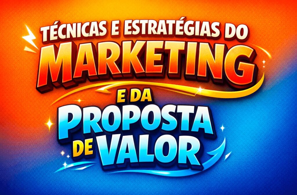 Técnias e estratégias do marketing e da proposta de valor, desde a ética ao framework