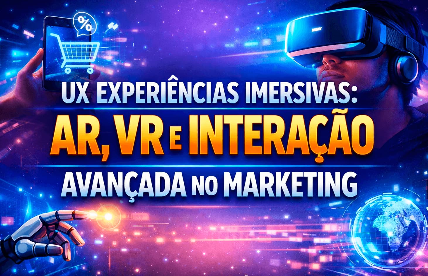 UX experiências imersivas, ar, vr e interação avançada no marketing e na experiência do usuário