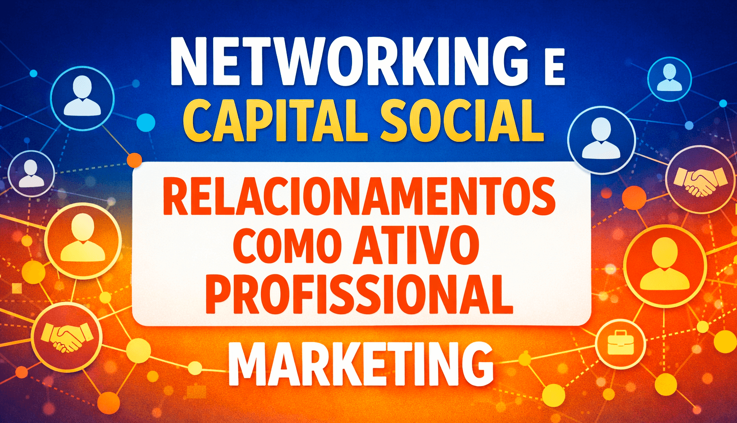 Networking e capital social, relacionamentos como ativo profissional no marketing